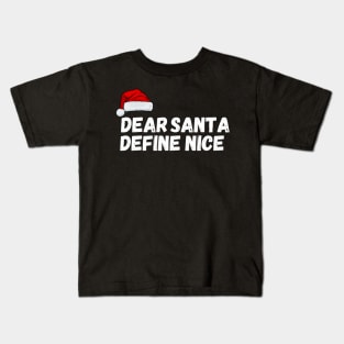 Dear Santa, Define Nice Christmas Kids T-Shirt